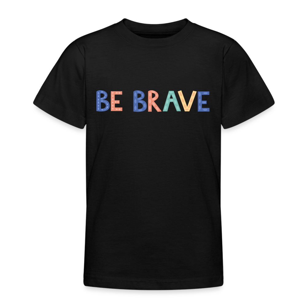 Teenager T-Shirt BE BRAVE - Schwarz