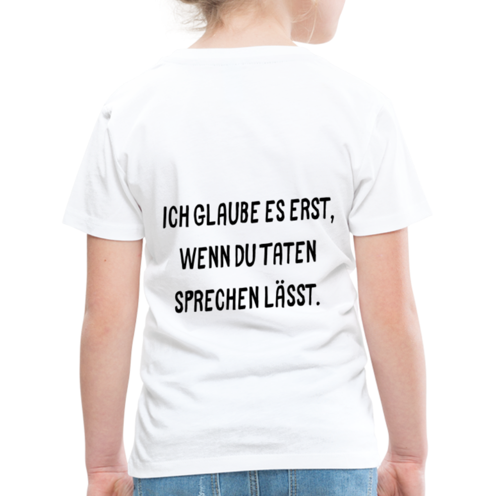 Kinder Premium T-Shirt Ich glaube dir erst... - weiß