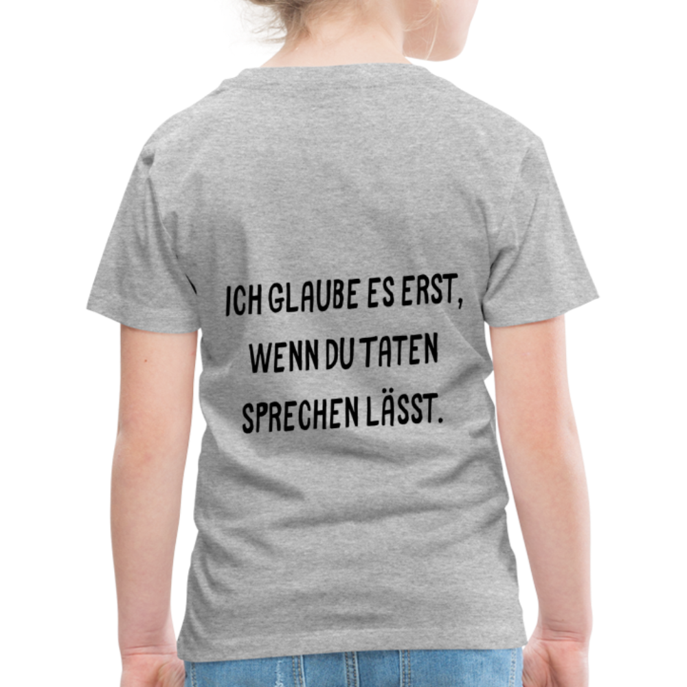 Kinder Premium T-Shirt Ich glaube dir erst... - Grau meliert