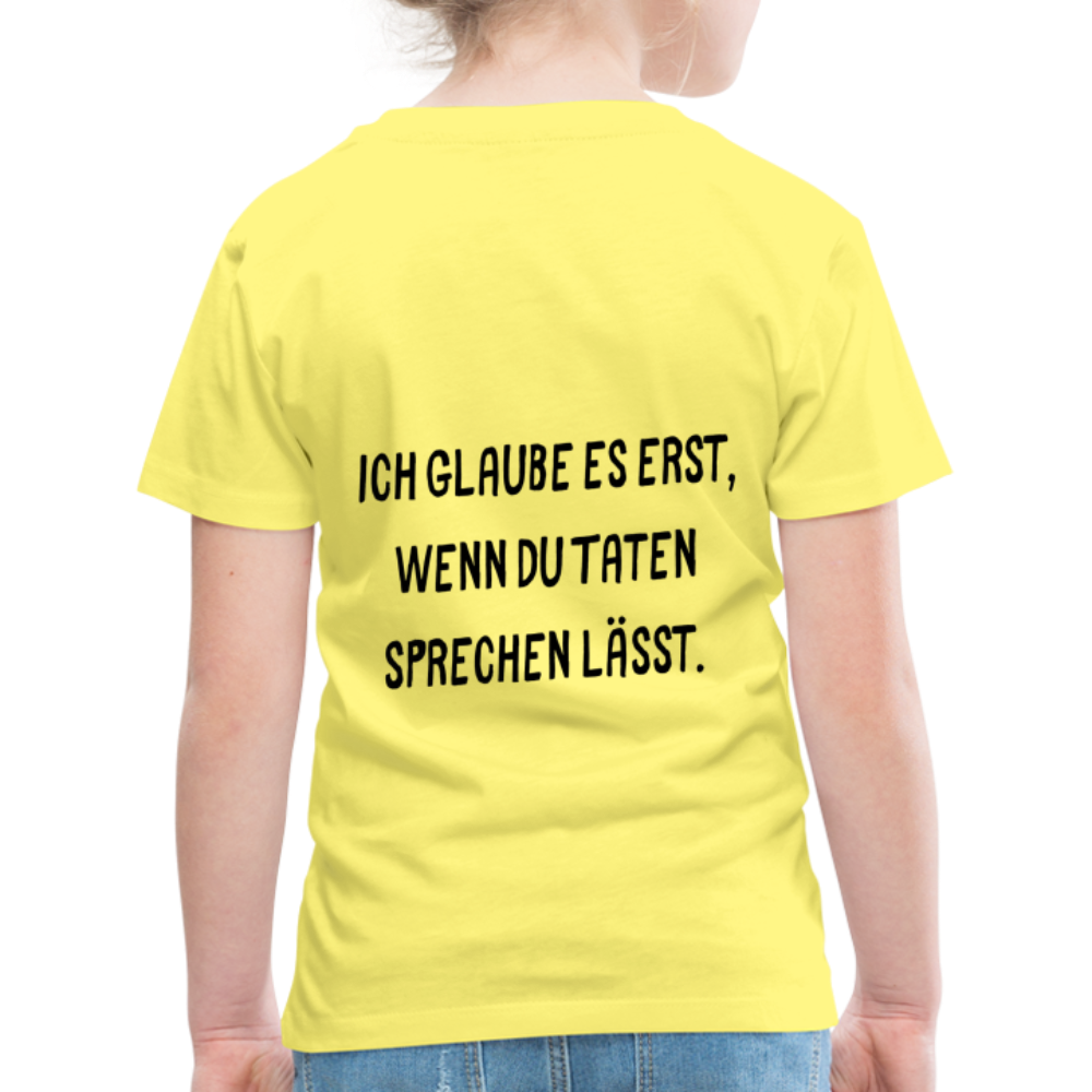 Kinder Premium T-Shirt Ich glaube dir erst... - Gelb