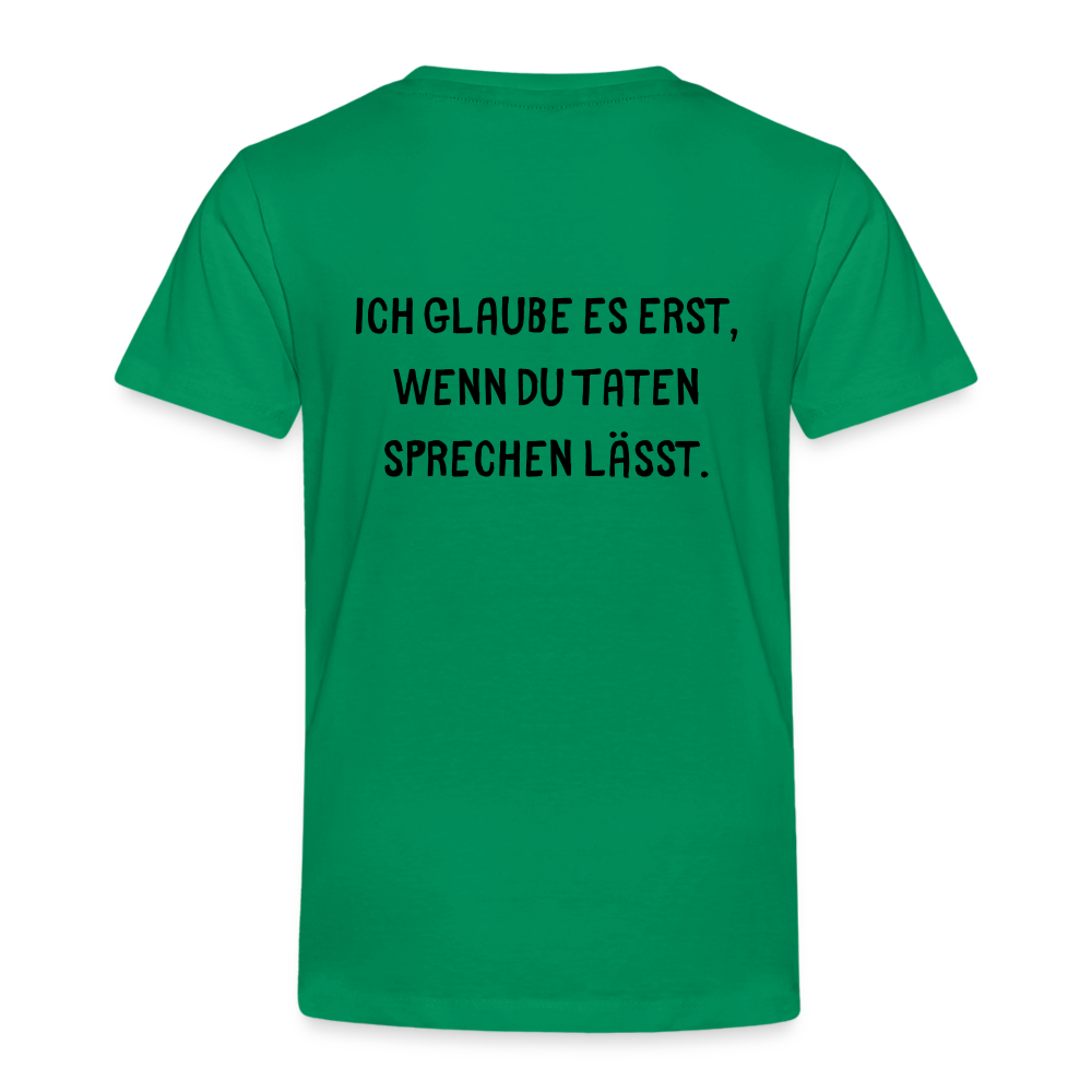 Kinder Premium T-Shirt Ich glaube dir erst... - Kelly Green