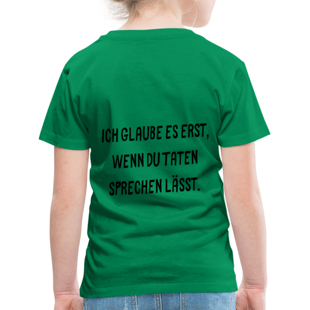 Kinder Premium T-Shirt Ich glaube dir erst... - Kelly Green