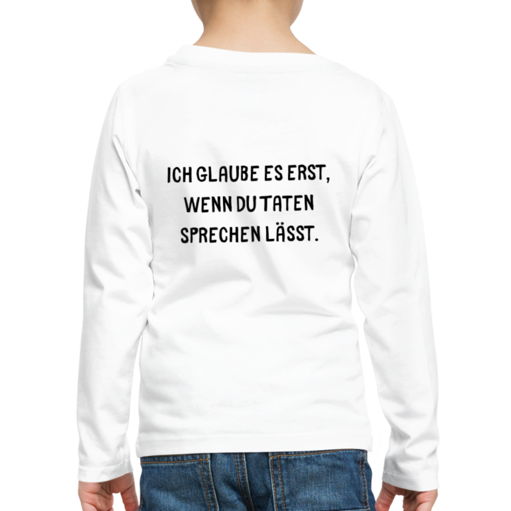 Kinder Premium Langarmshirt  Ich glaube dir erst... - weiß