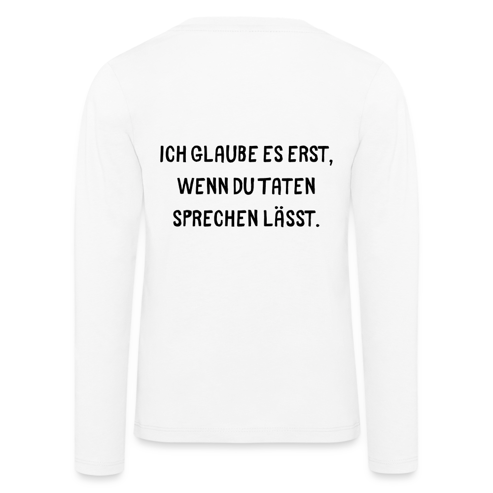 Kinder Premium Langarmshirt  Ich glaube dir erst... - weiß