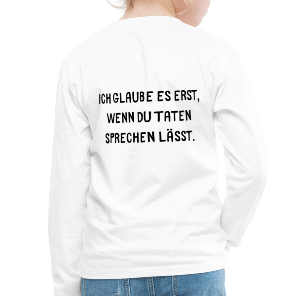 Kinder Premium Langarmshirt  Ich glaube dir erst... - weiß