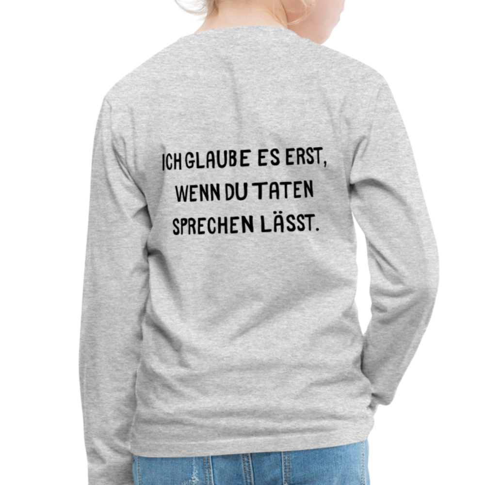 Kinder Premium Langarmshirt  Ich glaube dir erst... - Grau meliert