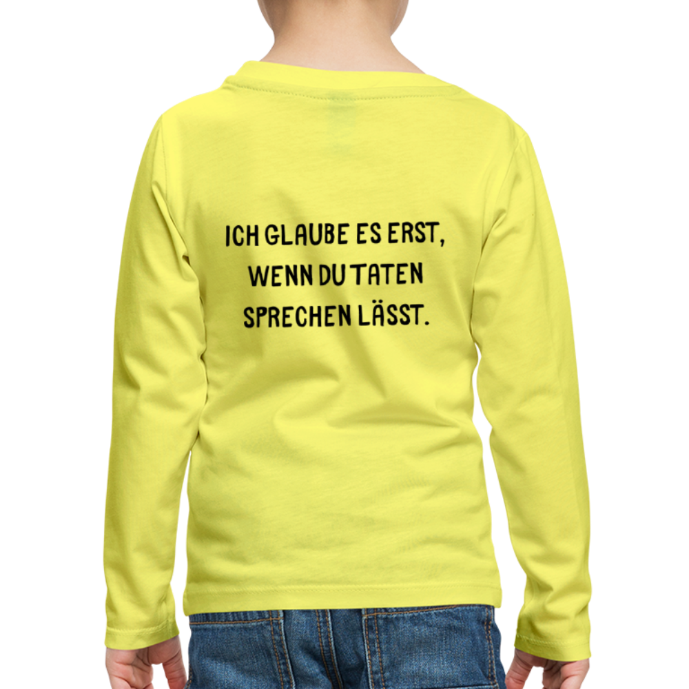 Kinder Premium Langarmshirt  Ich glaube dir erst... - Gelb