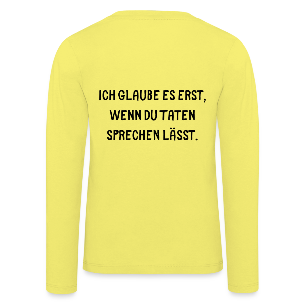 Kinder Premium Langarmshirt  Ich glaube dir erst... - Gelb