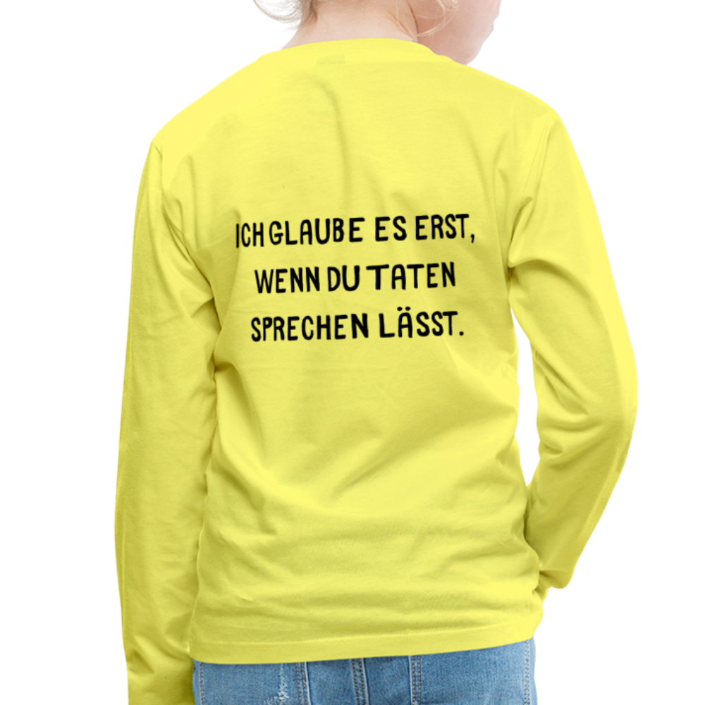 Kinder Premium Langarmshirt  Ich glaube dir erst... - Gelb