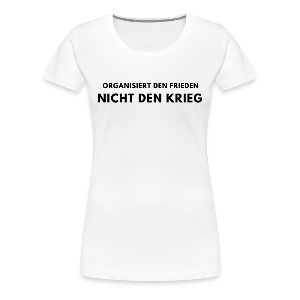 Frauen Premium T-Shirt - Frieden statt Krieg - weiß