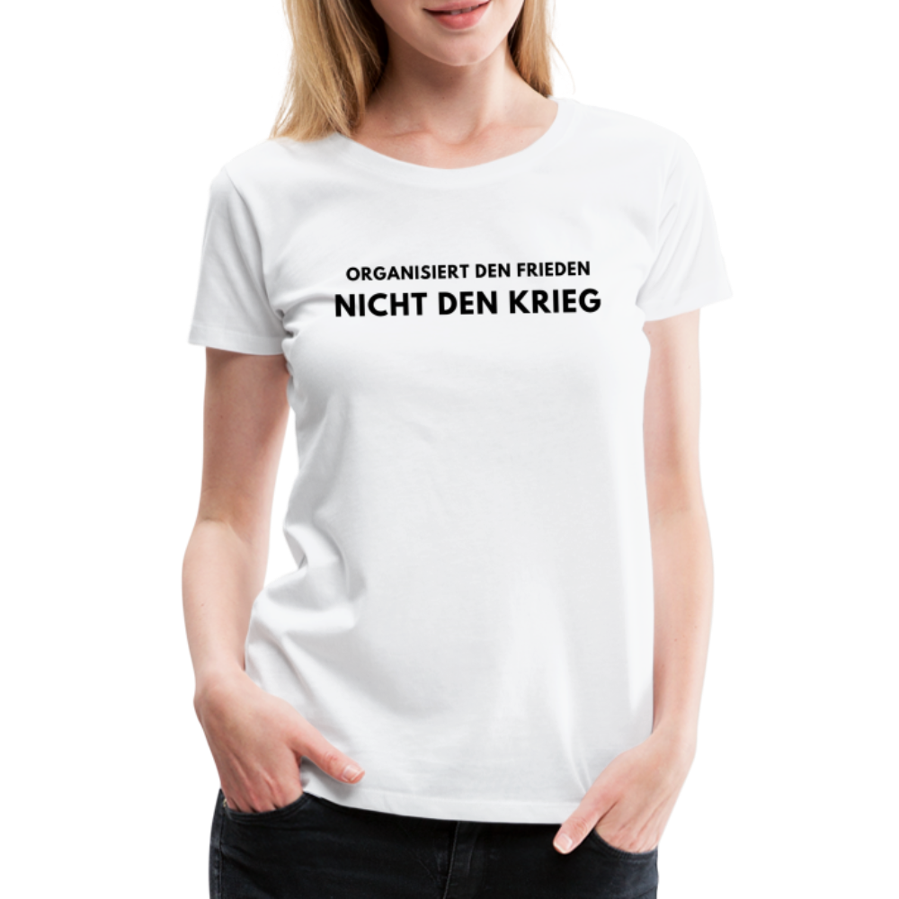 Frauen Premium T-Shirt - Frieden statt Krieg - weiß