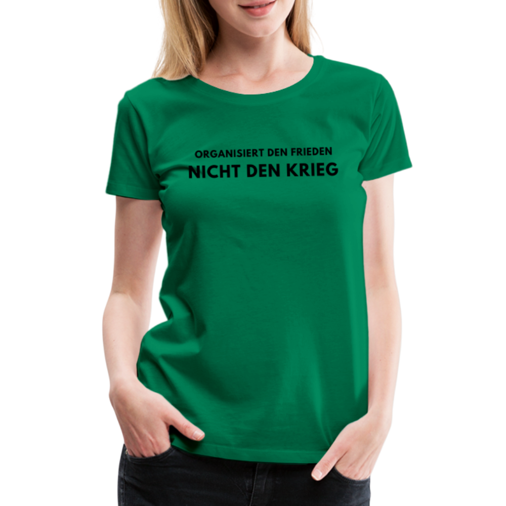 Frauen Premium T-Shirt - Frieden statt Krieg - Kelly Green