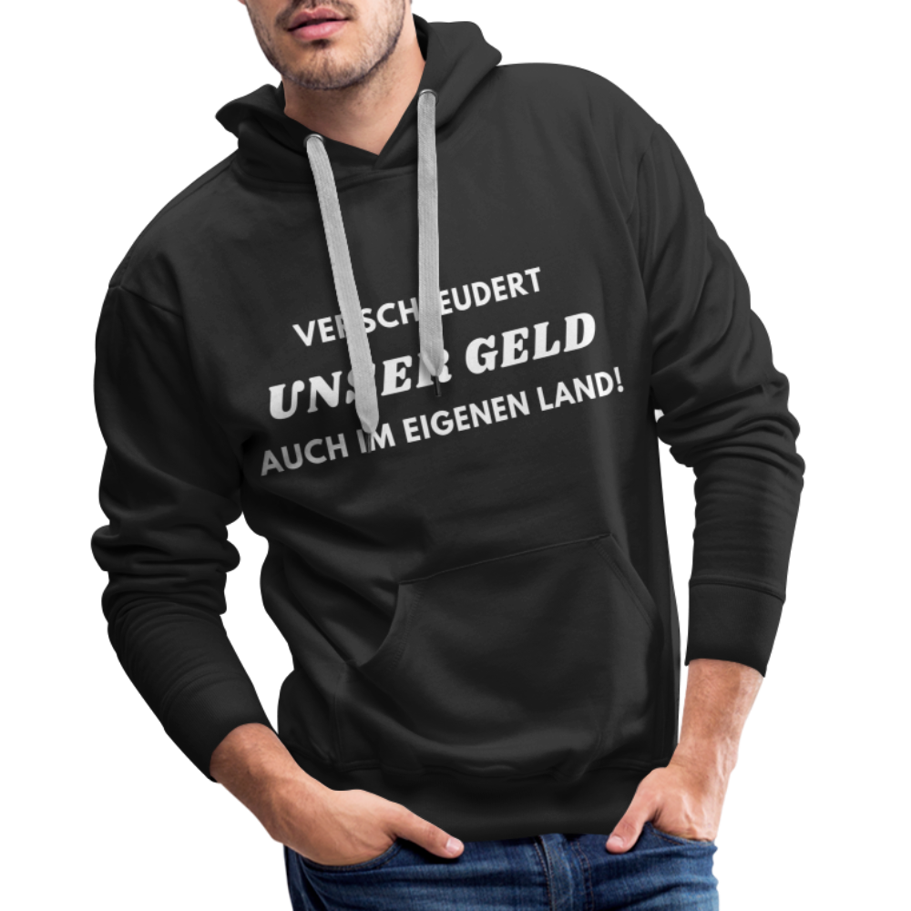 Männer Premium Hoodie - Verschleudert unser Geld - Schwarz