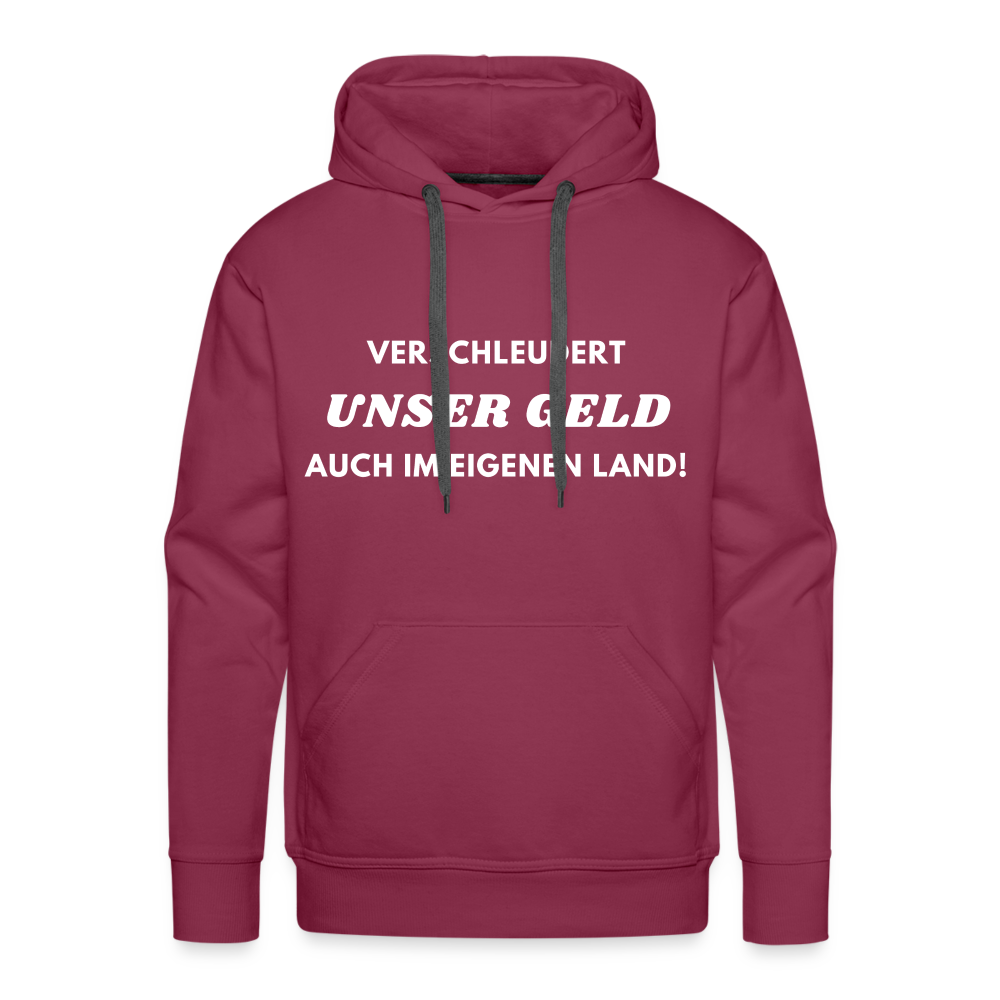 Männer Premium Hoodie - Verschleudert unser Geld - Bordeaux