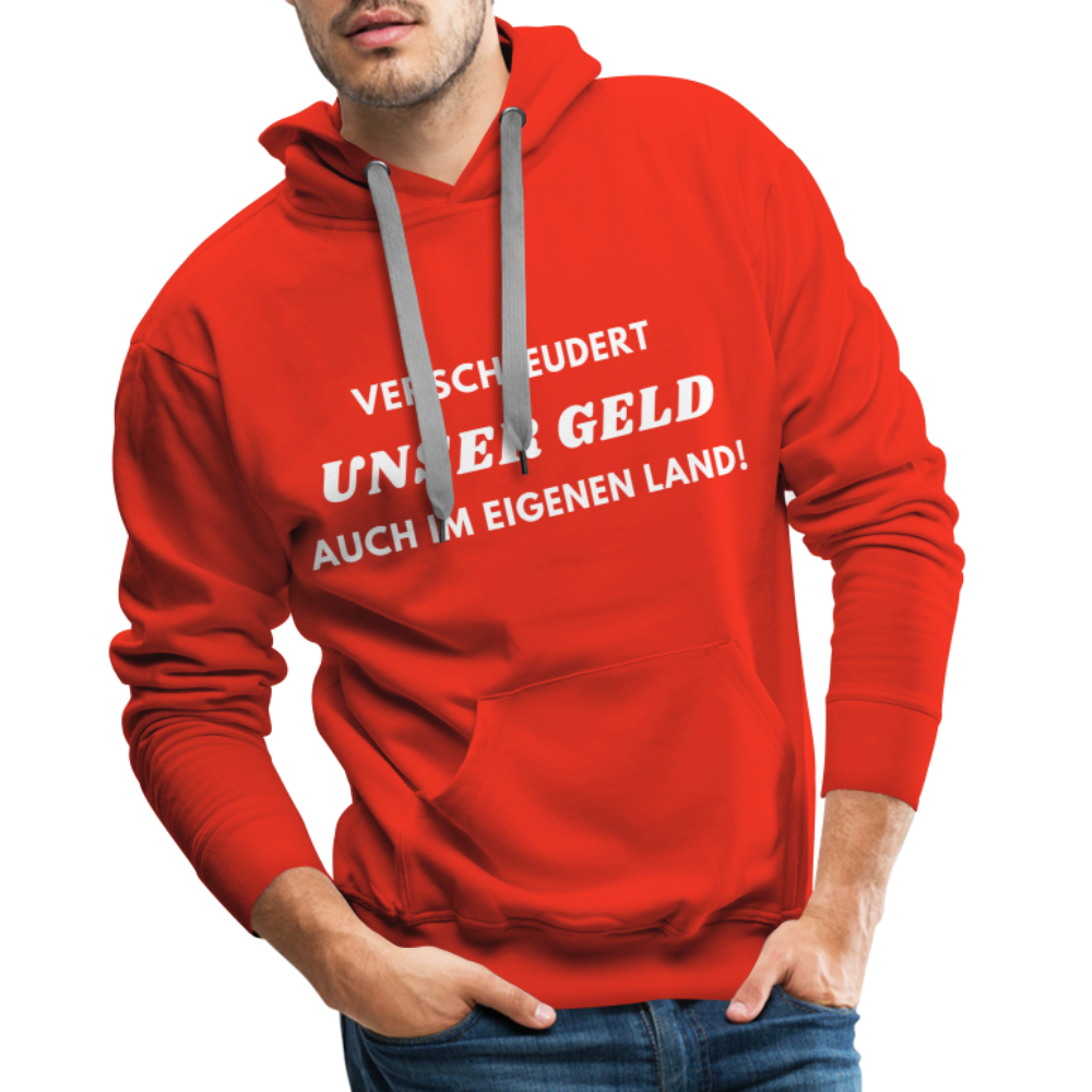 Männer Premium Hoodie - Verschleudert unser Geld - Rot