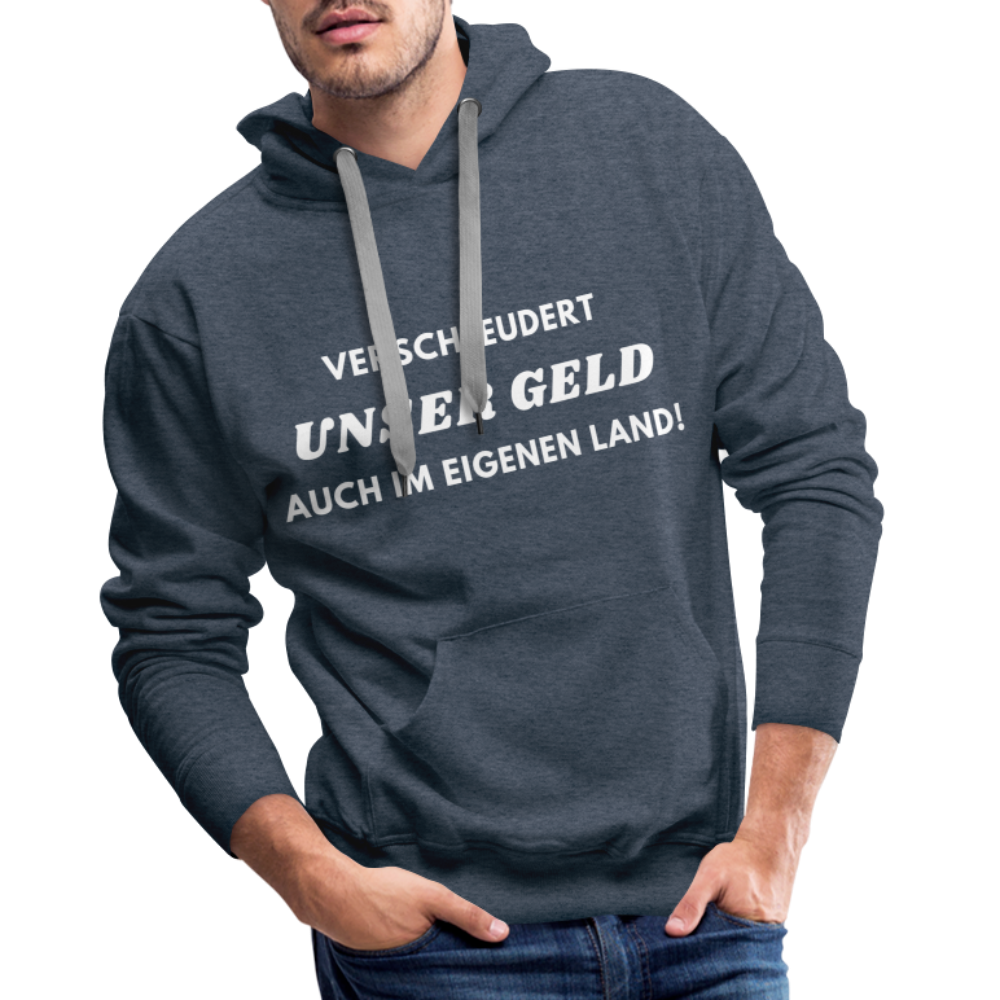 Männer Premium Hoodie - Verschleudert unser Geld - Jeansblau