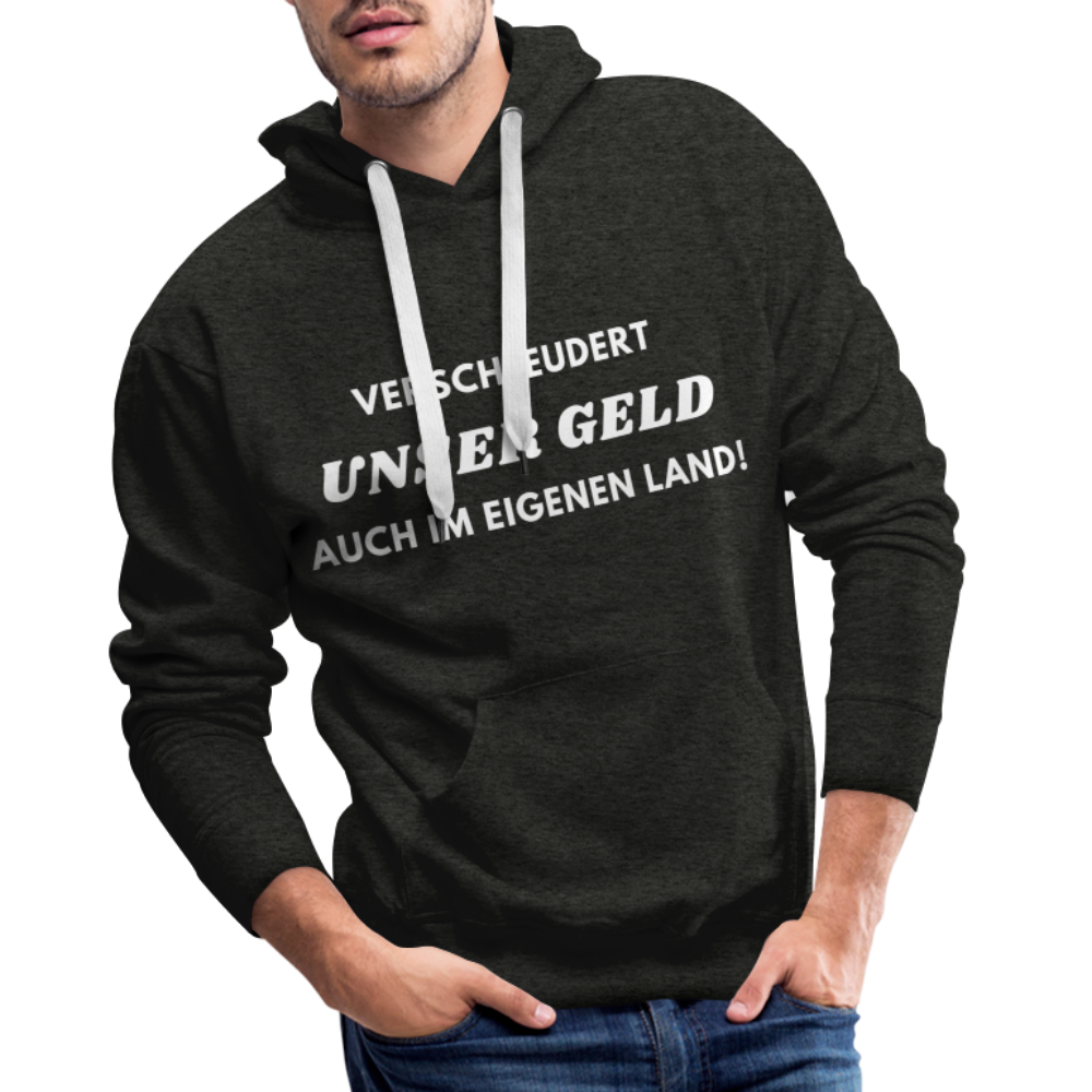 Männer Premium Hoodie - Verschleudert unser Geld - Anthrazit