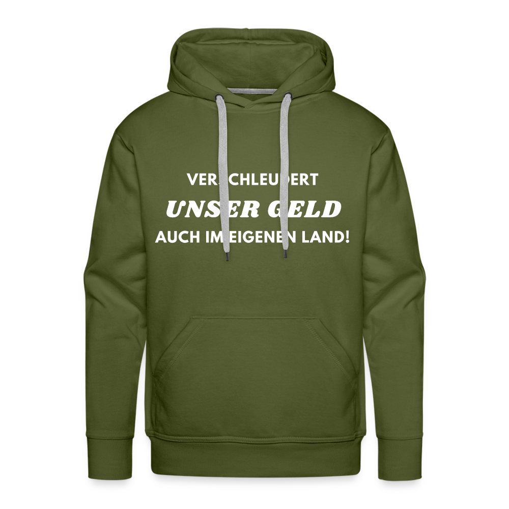 Männer Premium Hoodie - Verschleudert unser Geld - Olivgrün