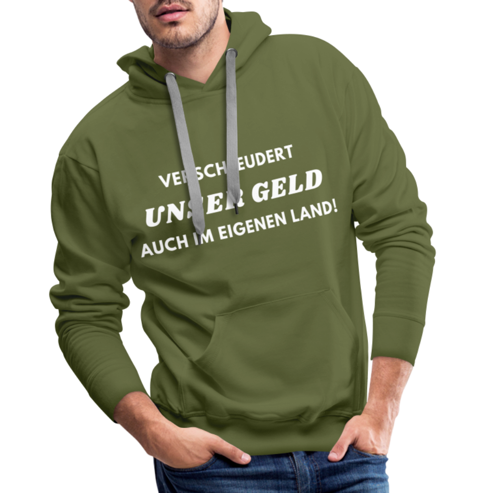 Männer Premium Hoodie - Verschleudert unser Geld - Olivgrün