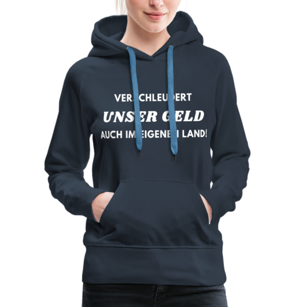 Frauen Premium Hoodie - Verschleudert unser Geld - Navy