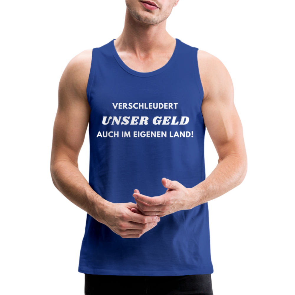 Männer Premium Tank Top - Verschleudert unser Geld - Königsblau