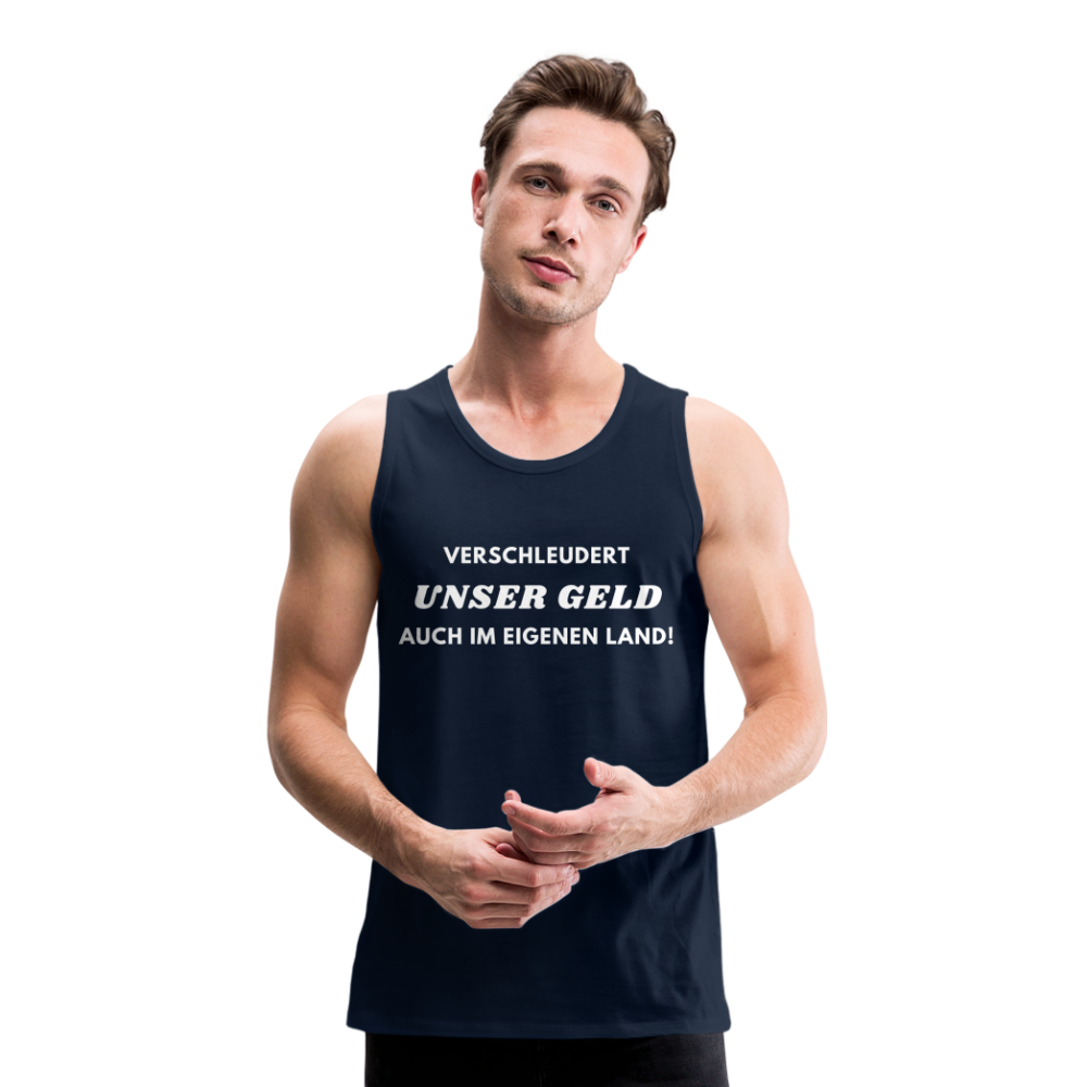 Männer Premium Tank Top - Verschleudert unser Geld - Navy