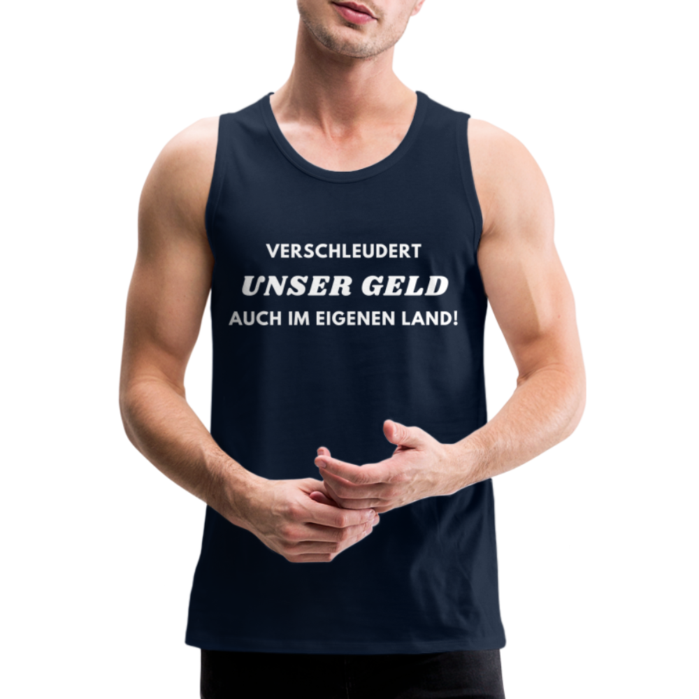 Männer Premium Tank Top - Verschleudert unser Geld - Navy