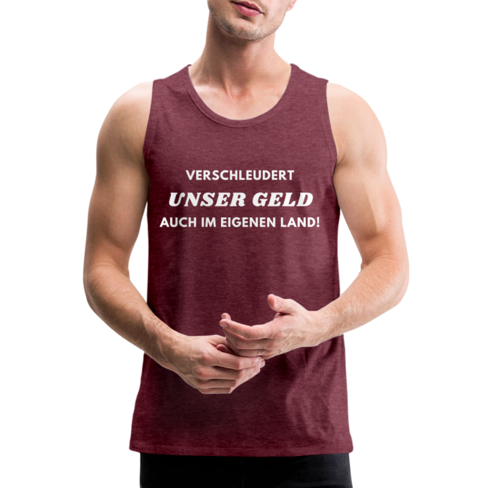 Männer Premium Tank Top - Verschleudert unser Geld - Bordeauxrot meliert