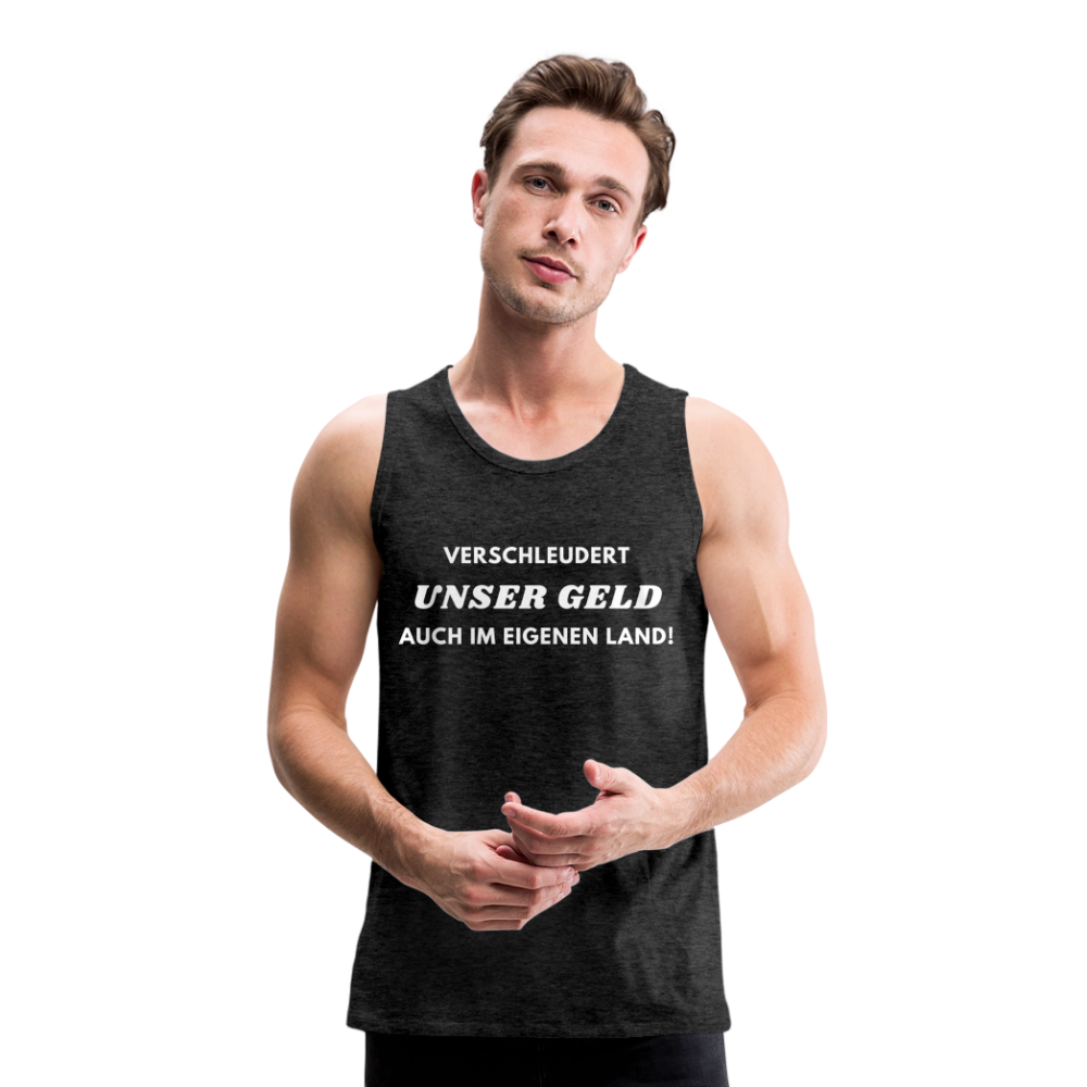 Männer Premium Tank Top - Verschleudert unser Geld - Anthrazit