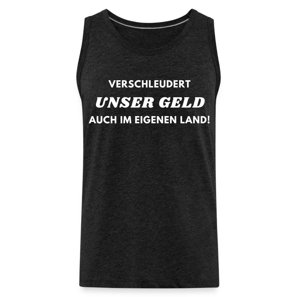 Männer Premium Tank Top - Verschleudert unser Geld - Anthrazit