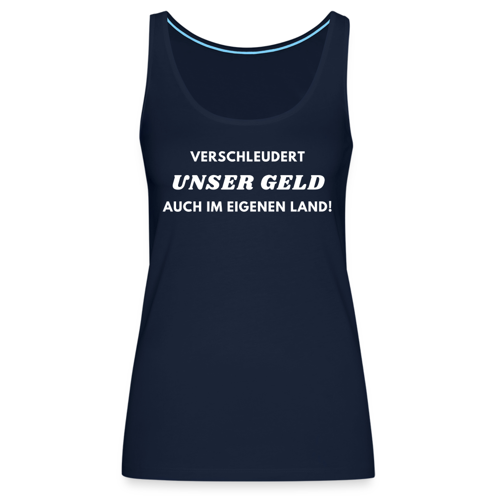 Frauen Premium Tank Top - Verschleudert unser Geld - Navy