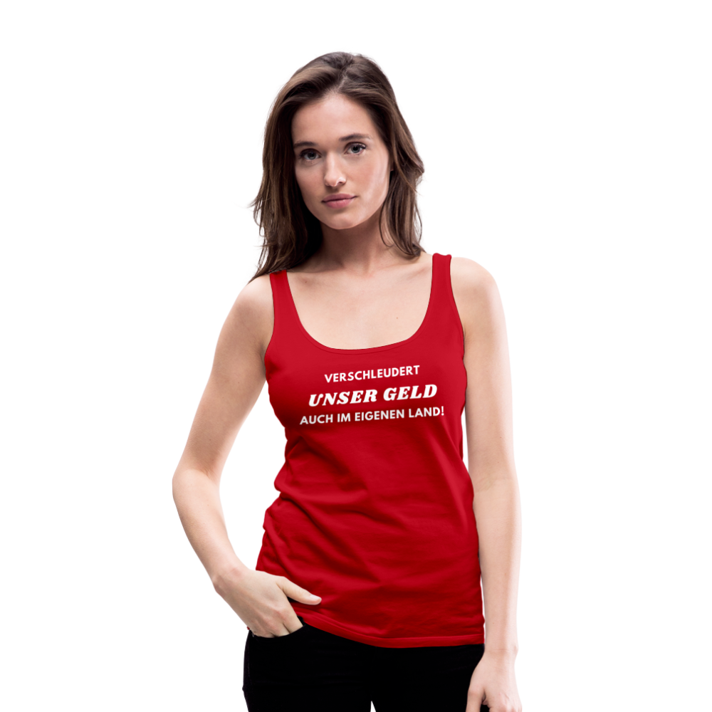 Frauen Premium Tank Top - Verschleudert unser Geld - Rot