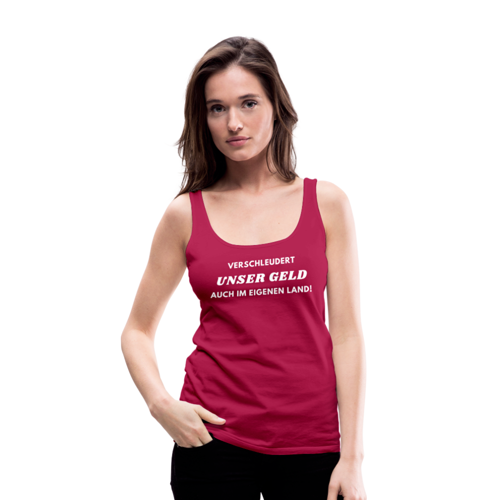 Frauen Premium Tank Top - Verschleudert unser Geld - dunkles Pink