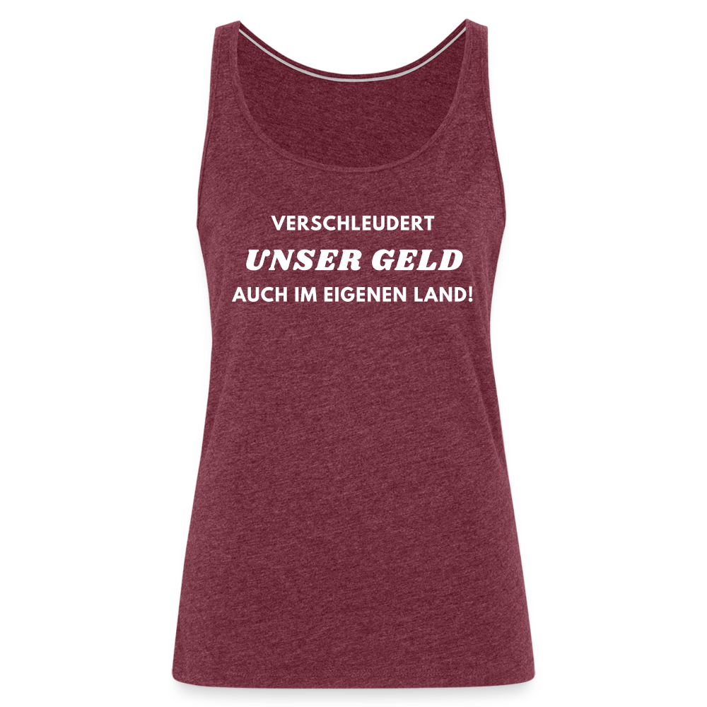 Frauen Premium Tank Top - Verschleudert unser Geld - Bordeauxrot meliert