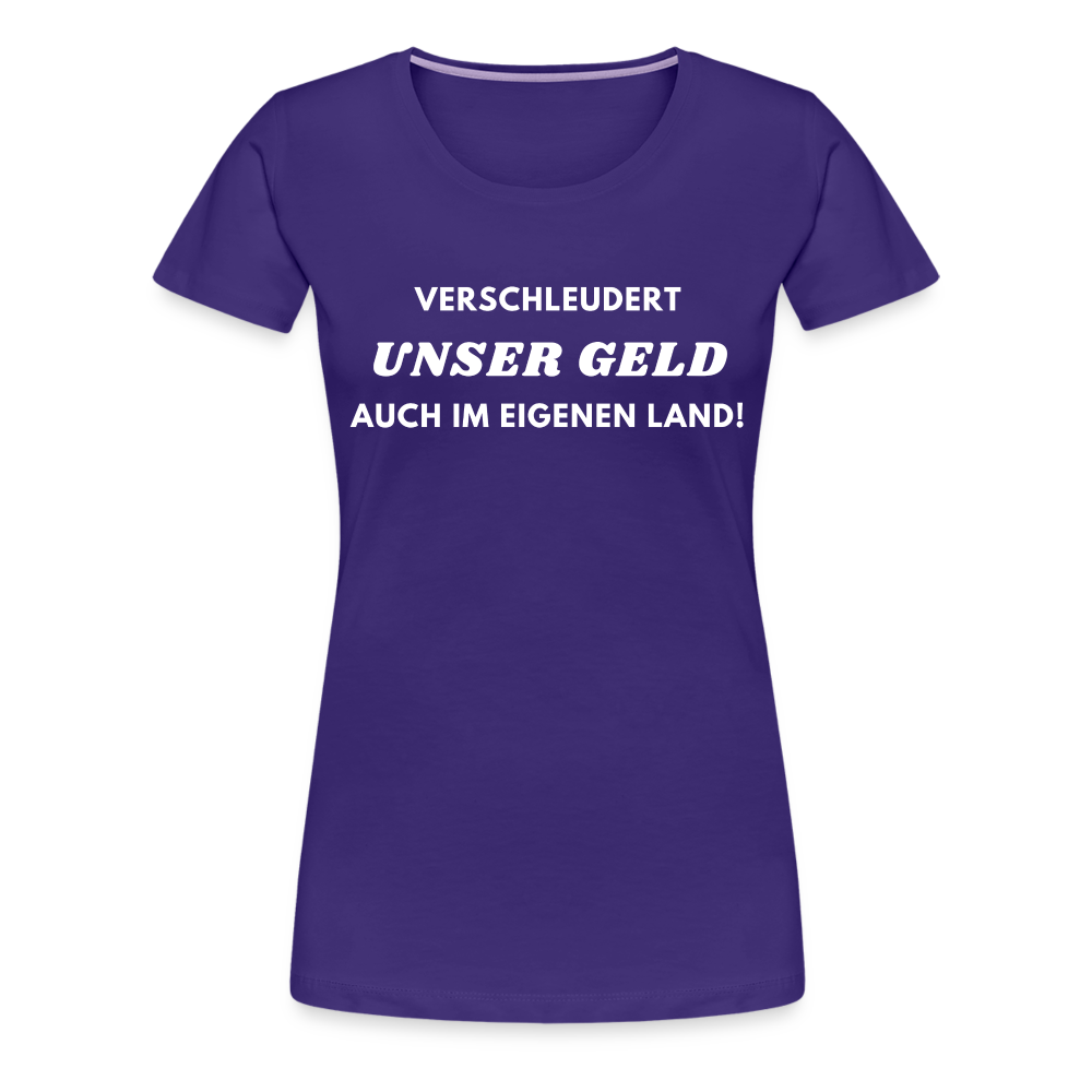 Frauen Premium T-Shirt Verschleudert unser Geld - Lila