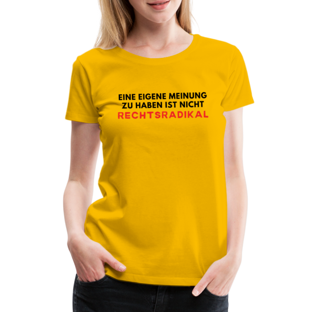 Frauen Premium T-Shirt - Nur meine eigene Meinung - Sonnengelb