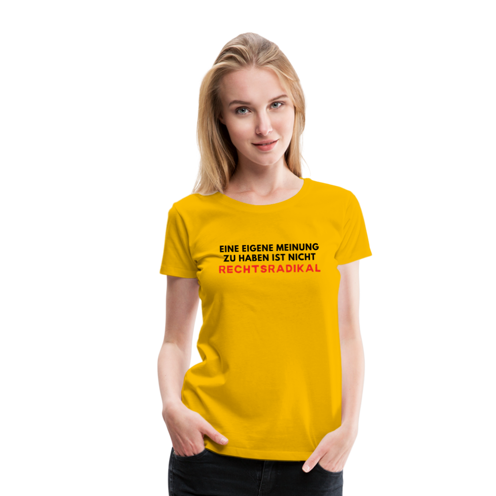 Frauen Premium T-Shirt - Nur meine eigene Meinung - Sonnengelb