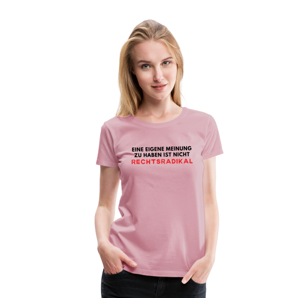 Frauen Premium T-Shirt - Nur meine eigene Meinung - Hellrosa