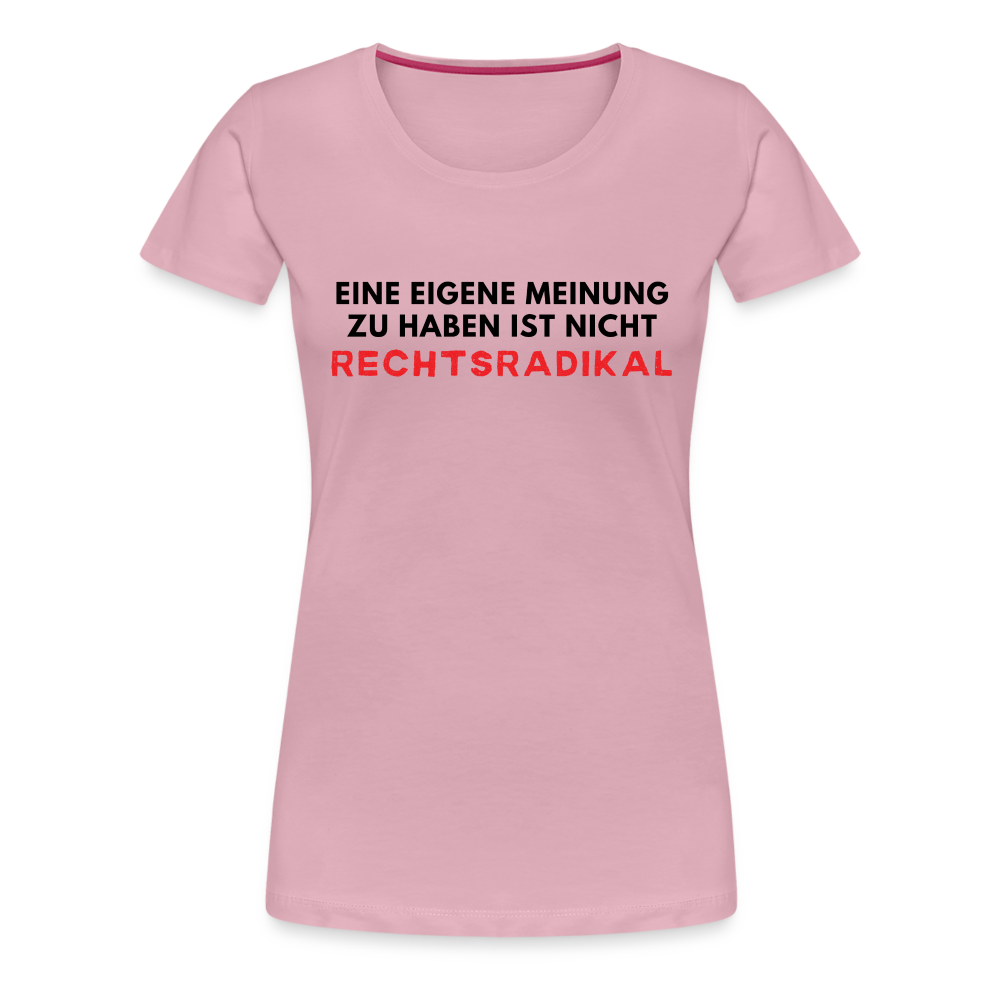 Frauen Premium T-Shirt - Nur meine eigene Meinung - Hellrosa