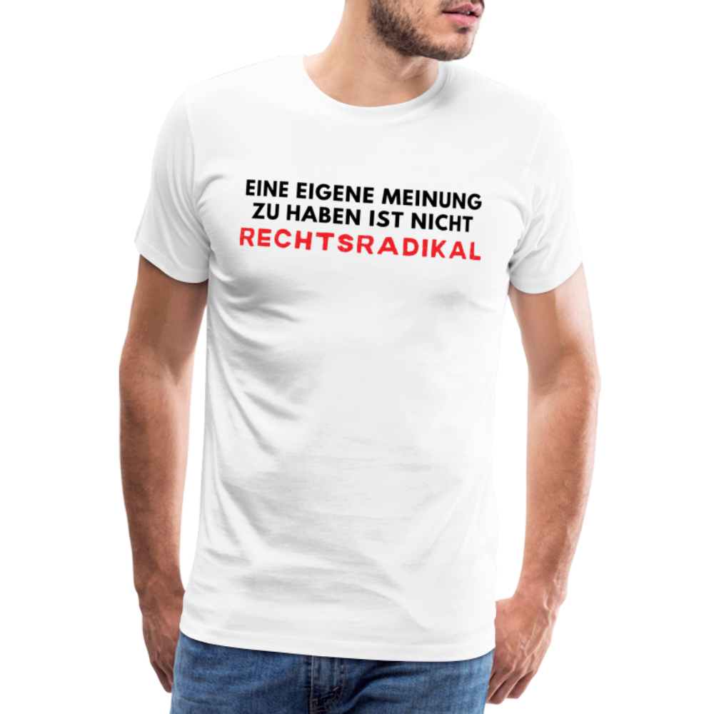 Männer Premium T-Shirt - Nur meine eigene Meinung - weiß