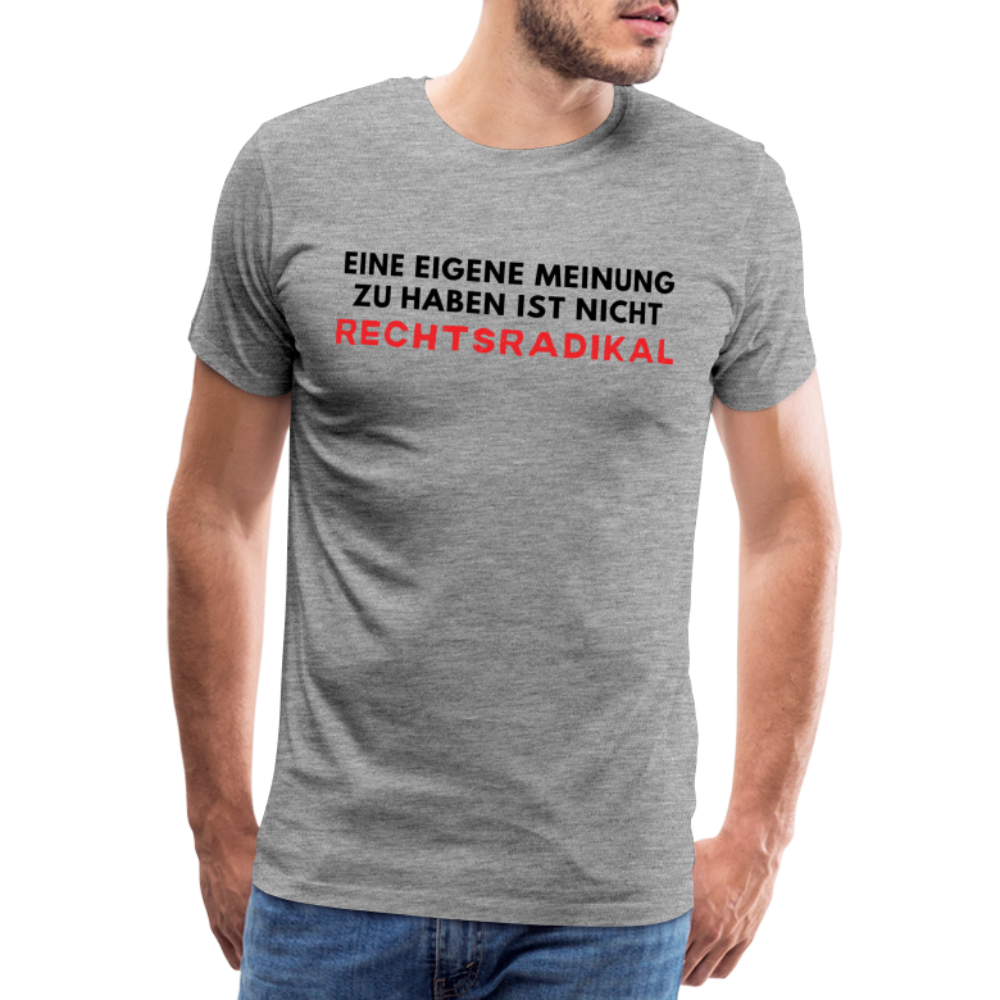 Männer Premium T-Shirt - Nur meine eigene Meinung - Grau meliert