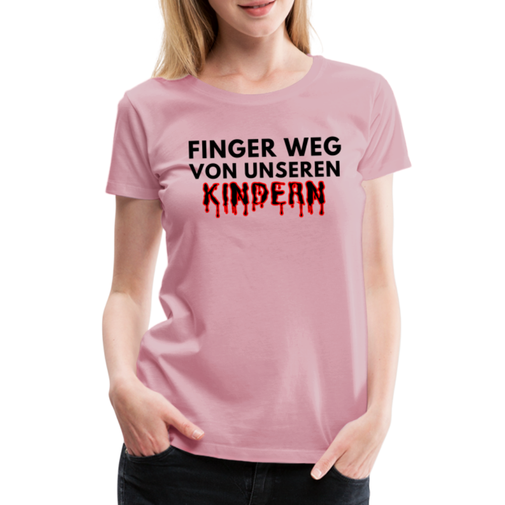 Frauen Premium T-Shirt - Finger weg von unseren Kindern - Hellrosa