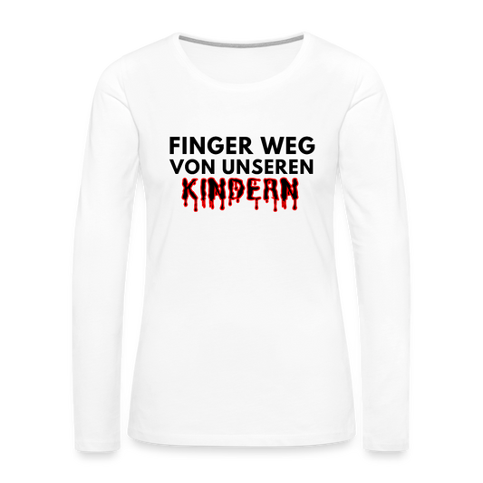 Frauen Premium Langarmshirt - Finger weg von unseren Kindern - weiß